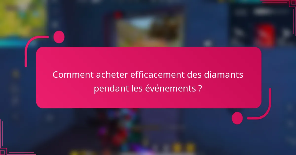 Comment acheter efficacement des diamants pendant les événements ?