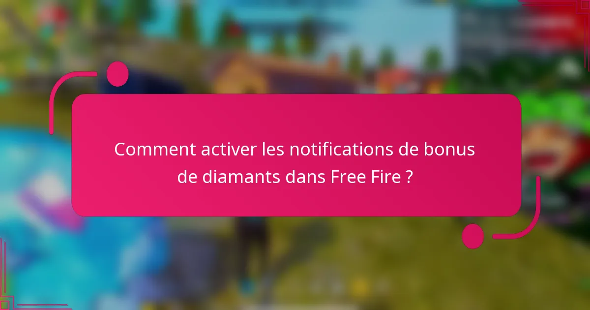 Comment activer les notifications de bonus de diamants dans Free Fire ?