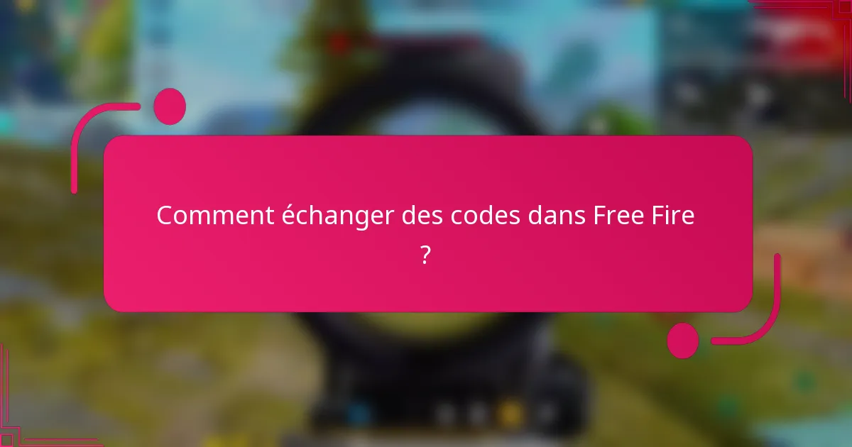 Comment échanger des codes dans Free Fire ?