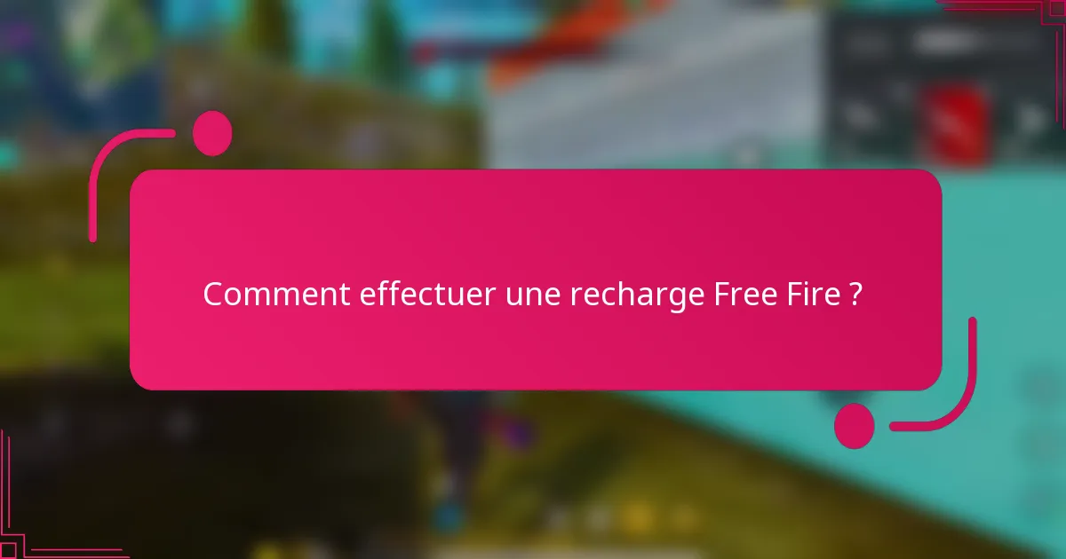 Comment effectuer une recharge Free Fire ?