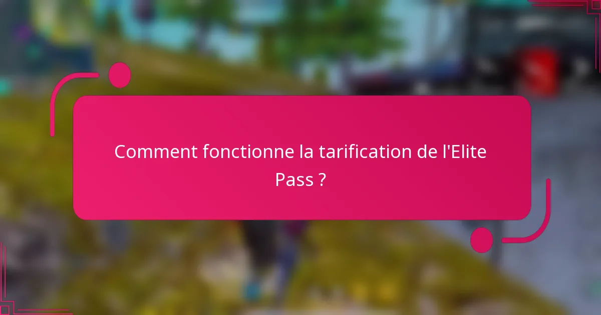 Comment fonctionne la tarification de l'Elite Pass ?