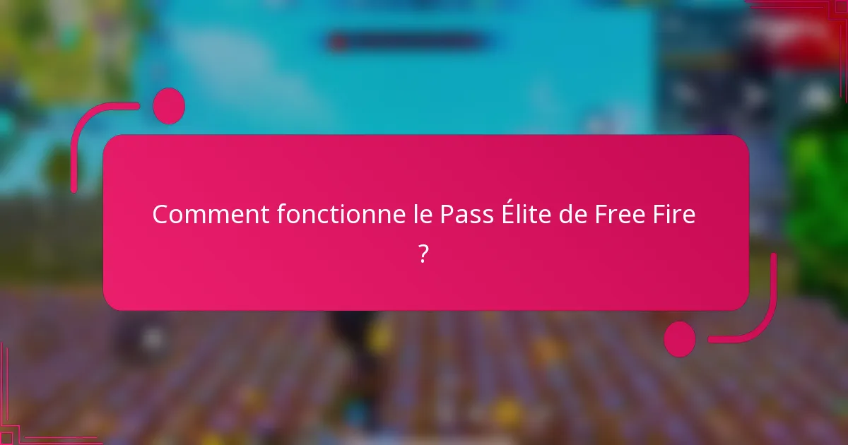 Comment fonctionne le Pass Élite de Free Fire ?