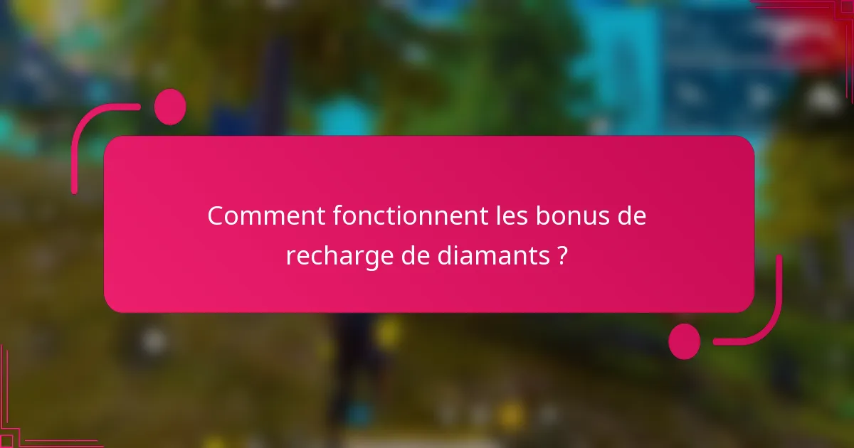 Comment fonctionnent les bonus de recharge de diamants ?