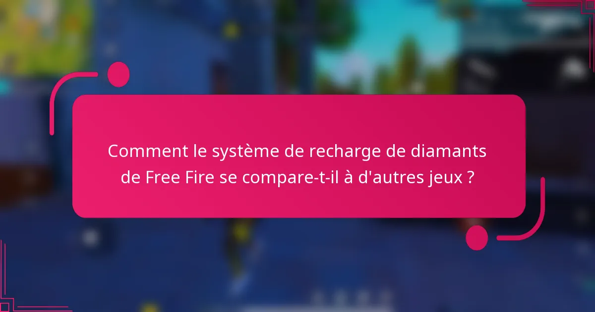 Comment le système de recharge de diamants de Free Fire se compare-t-il à d'autres jeux ?