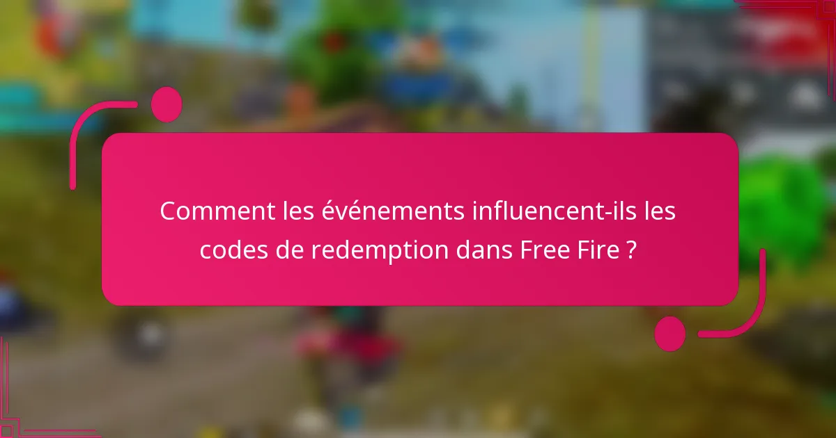 Comment les événements influencent-ils les codes de redemption dans Free Fire ?