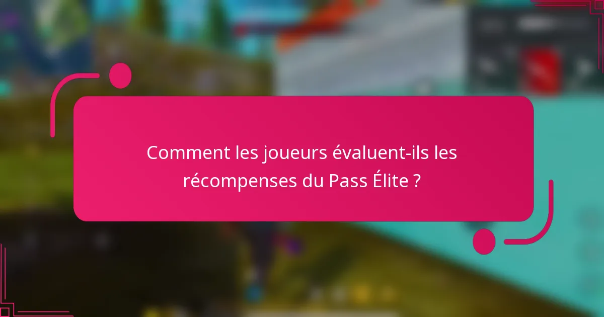 Comment les joueurs évaluent-ils les récompenses du Pass Élite ?