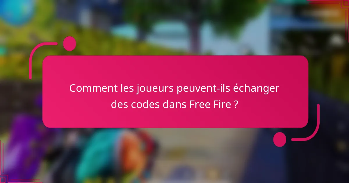 Comment les joueurs peuvent-ils échanger des codes dans Free Fire ?