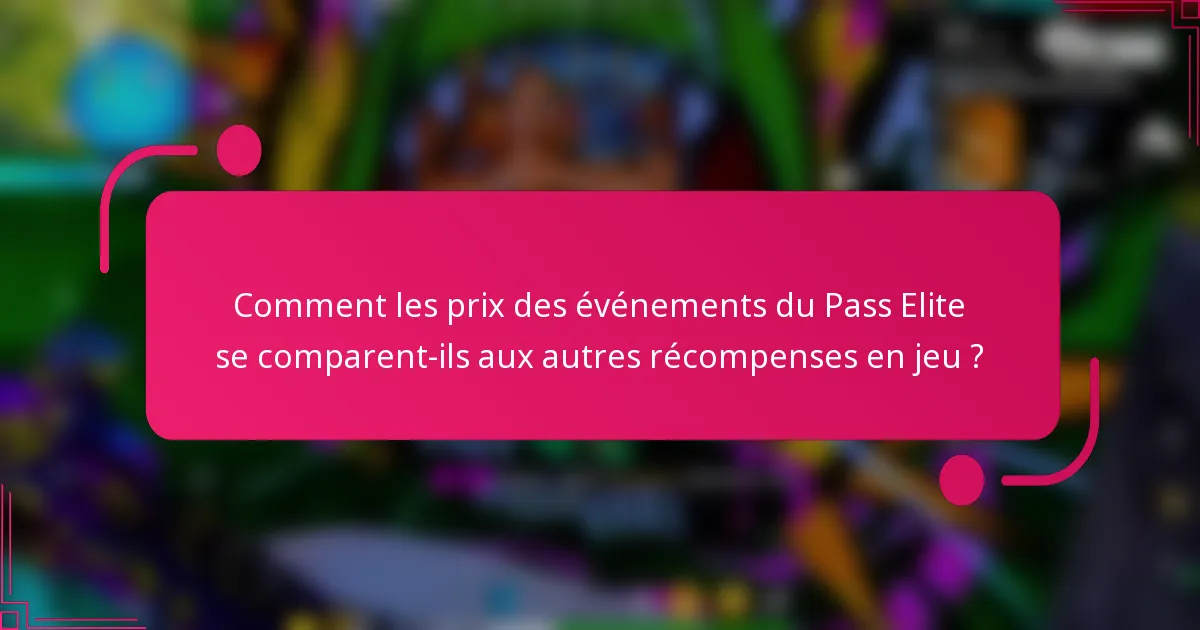 Comment les prix des événements du Pass Elite se comparent-ils aux autres récompenses en jeu ?