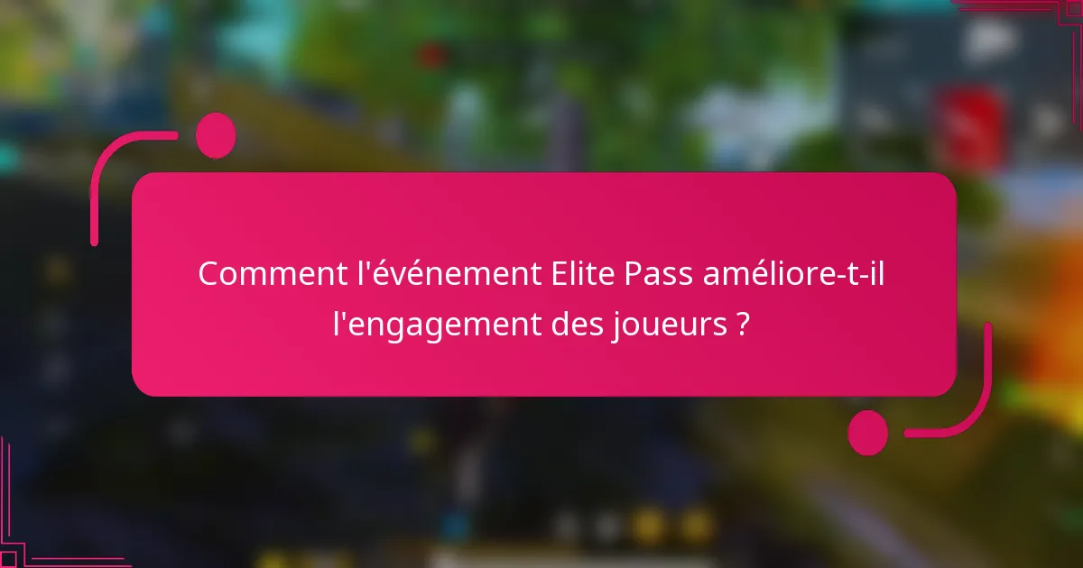 Comment l'événement Elite Pass améliore-t-il l'engagement des joueurs ?