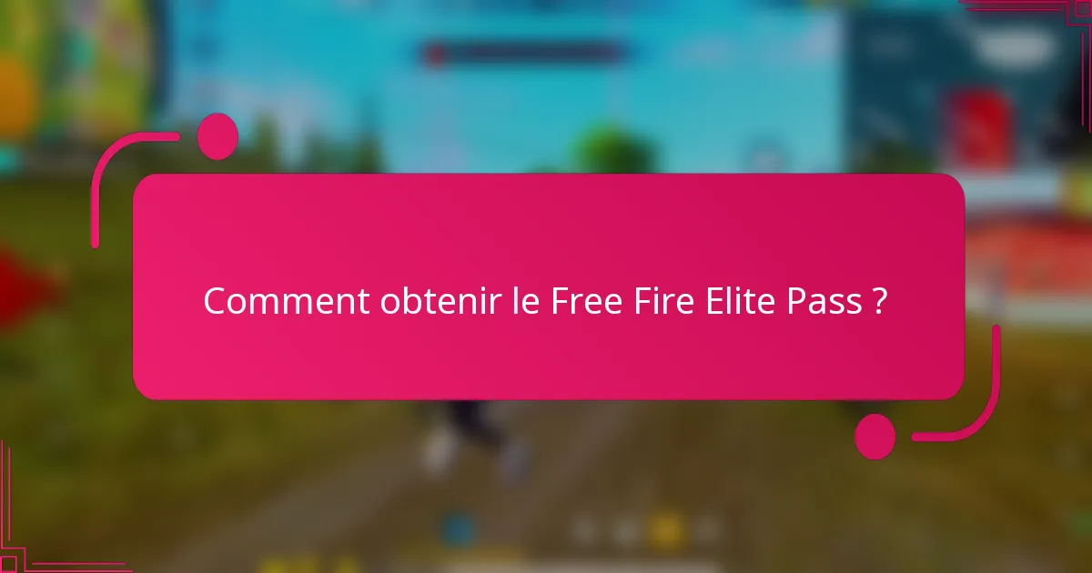Comment obtenir le Free Fire Elite Pass ?