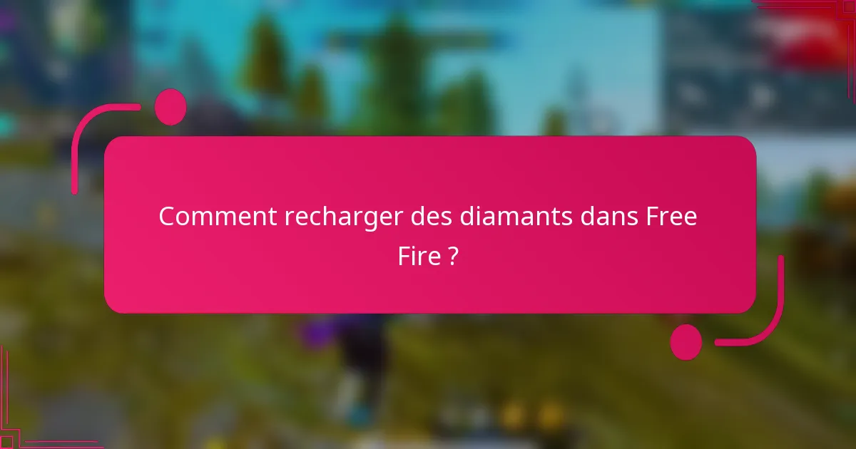 Comment recharger des diamants dans Free Fire ?