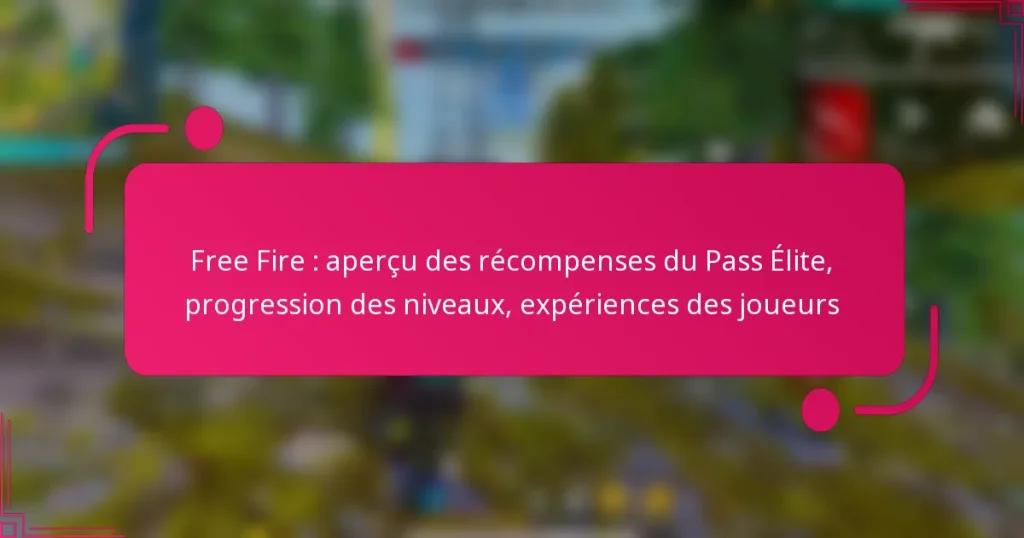 Free Fire : aperçu des récompenses du Pass Élite, progression des niveaux, expériences des joueurs