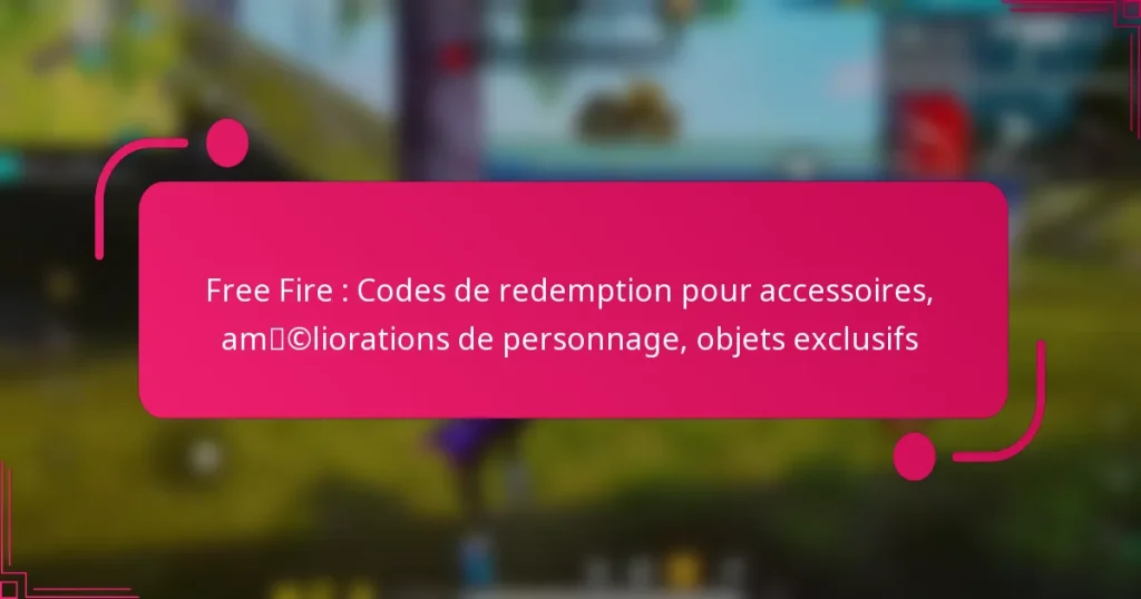 Free Fire : Codes de redemption pour accessoires, améliorations de personnage, objets exclusifs