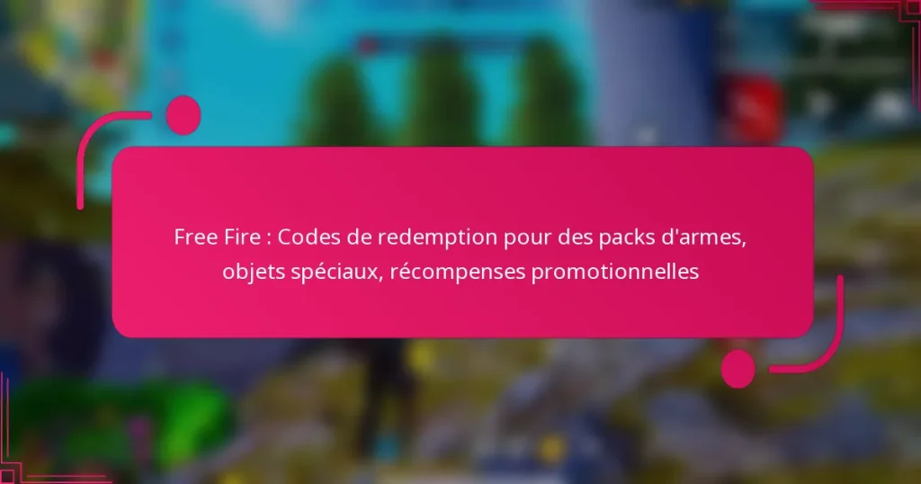 Free Fire : Codes de redemption pour des packs d’armes, objets spéciaux, récompenses promotionnelles