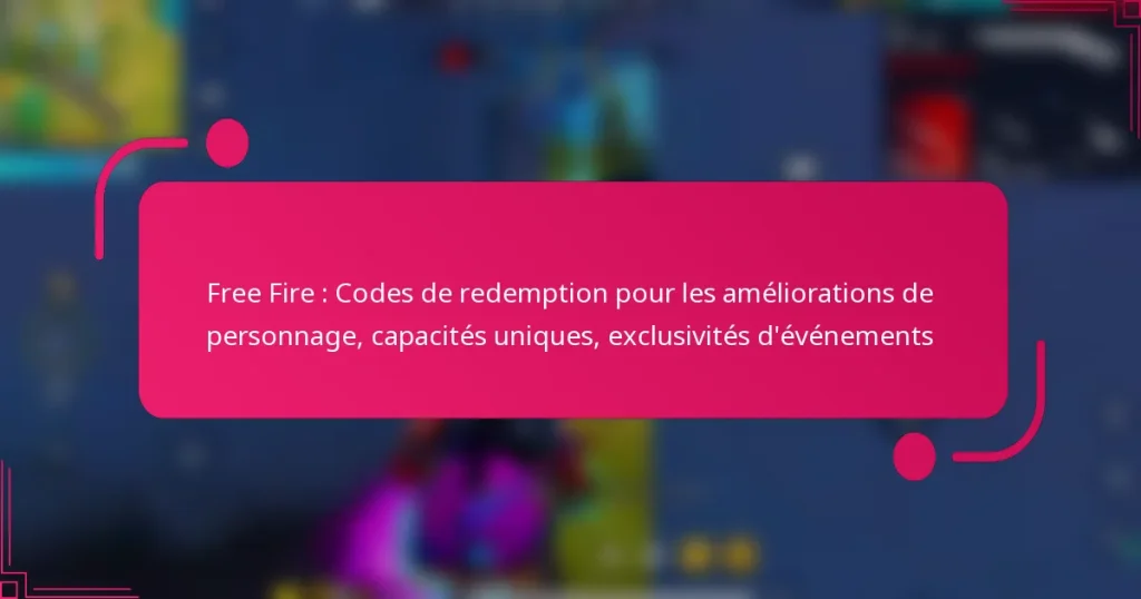 Free Fire : Codes de redemption pour les améliorations de personnage, capacités uniques, exclusivités d’événements