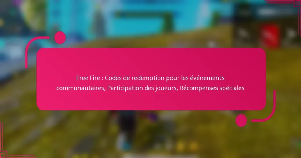 Free Fire : Codes de redemption pour les événements communautaires, Participation des joueurs, Récompenses spéciales