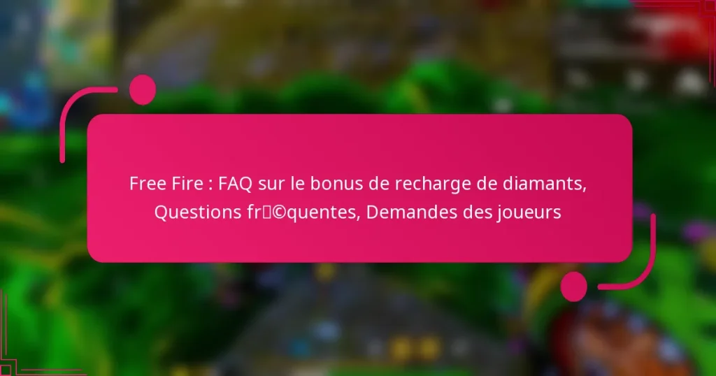 Free Fire : FAQ sur le bonus de recharge de diamants, Questions fréquentes, Demandes des joueurs