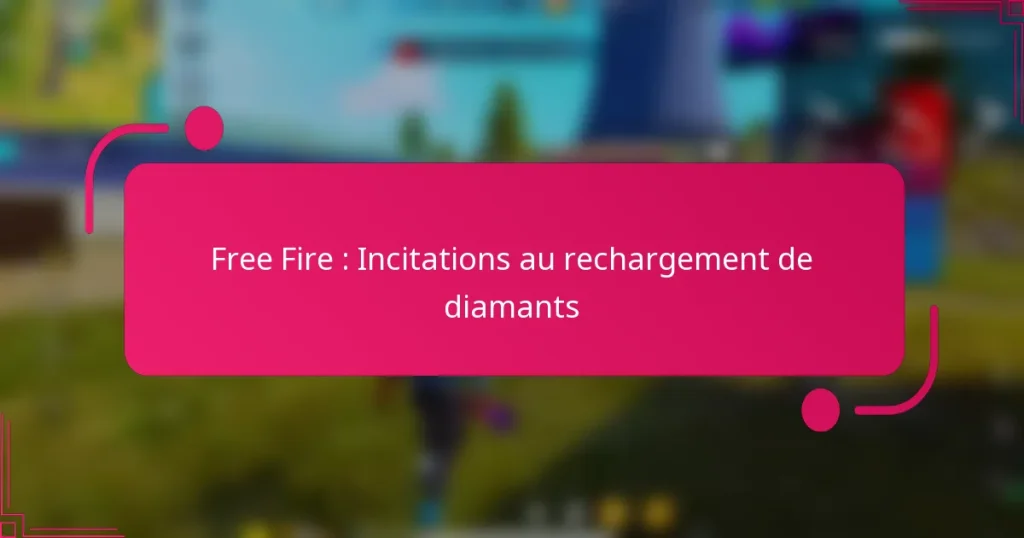 Free Fire : Incitations au rechargement de diamants