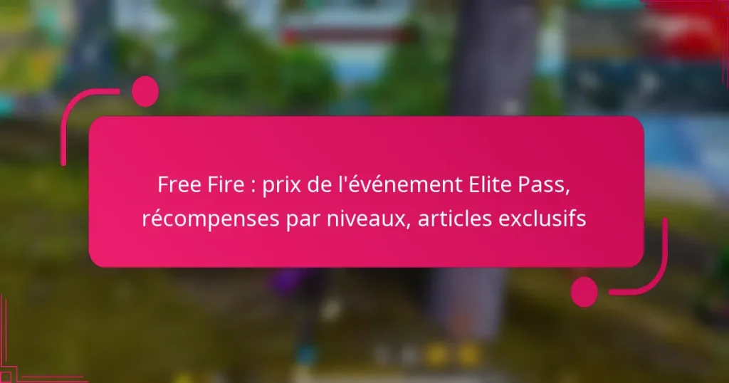 Free Fire : prix de l’événement Elite Pass, récompenses par niveaux, articles exclusifs