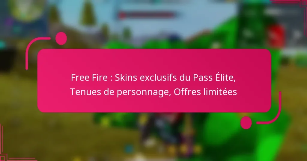 Free Fire : Skins exclusifs du Pass Élite, Tenues de personnage, Offres limitées