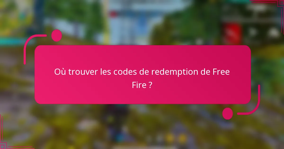 Où trouver les codes de redemption de Free Fire ?