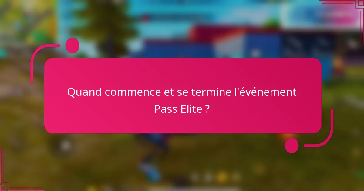 Quand commence et se termine l'événement Pass Elite ?