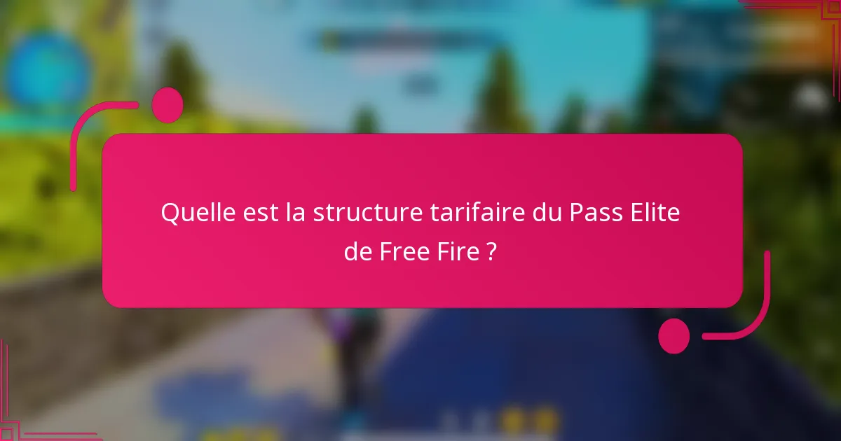 Quelle est la structure tarifaire du Pass Elite de Free Fire ?