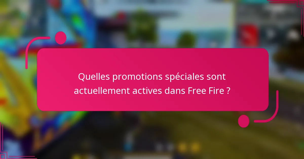 Quelles promotions spéciales sont actuellement actives dans Free Fire ?
