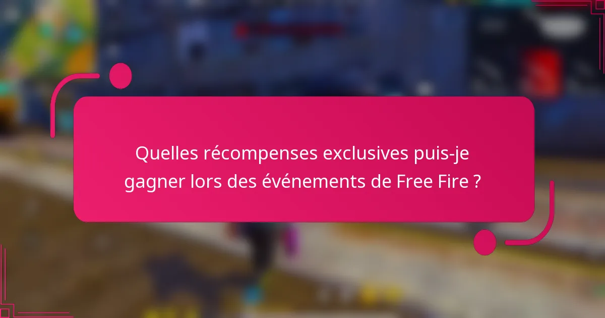 Quelles récompenses exclusives puis-je gagner lors des événements de Free Fire ?