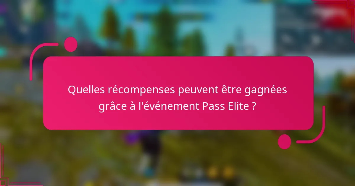 Quelles récompenses peuvent être gagnées grâce à l'événement Pass Elite ?