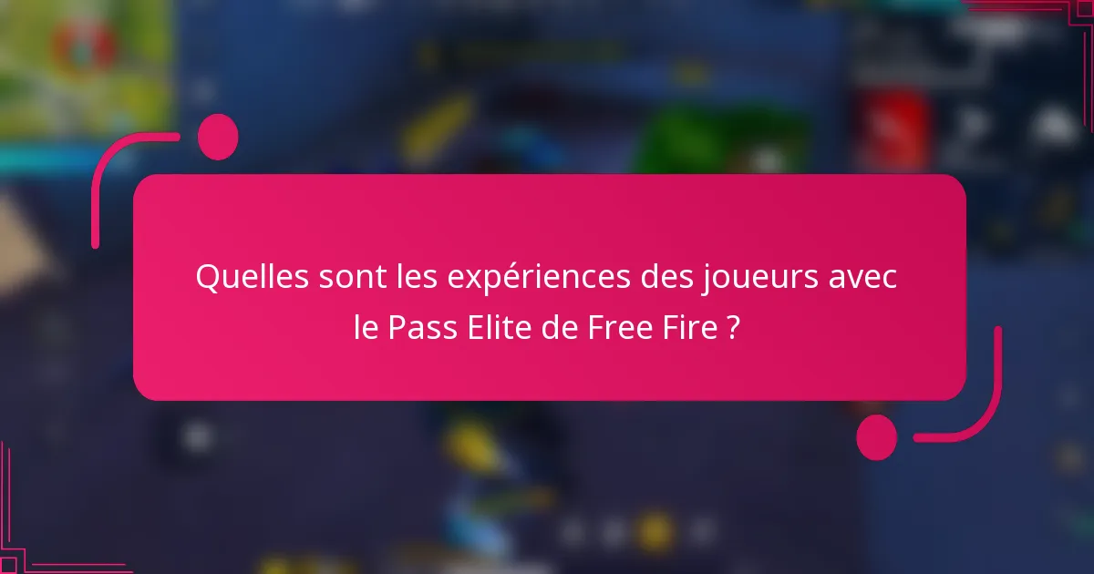 Quelles sont les expériences des joueurs avec le Pass Elite de Free Fire ?