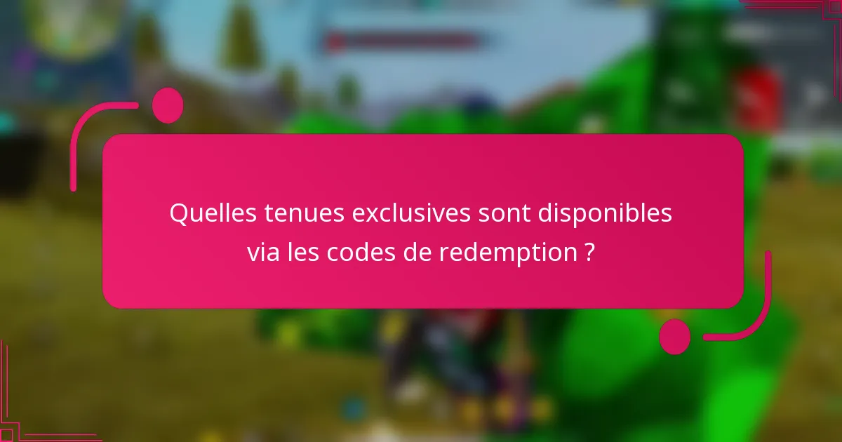 Quelles tenues exclusives sont disponibles via les codes de redemption ?