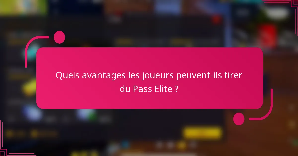 Quels avantages les joueurs peuvent-ils tirer du Pass Elite ?