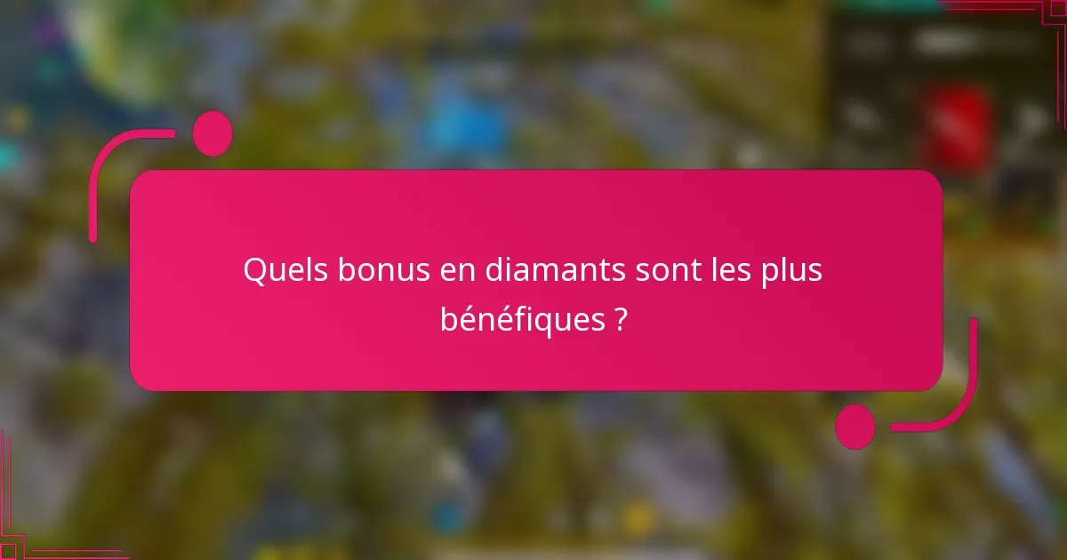 Quels bonus en diamants sont les plus bénéfiques ?
