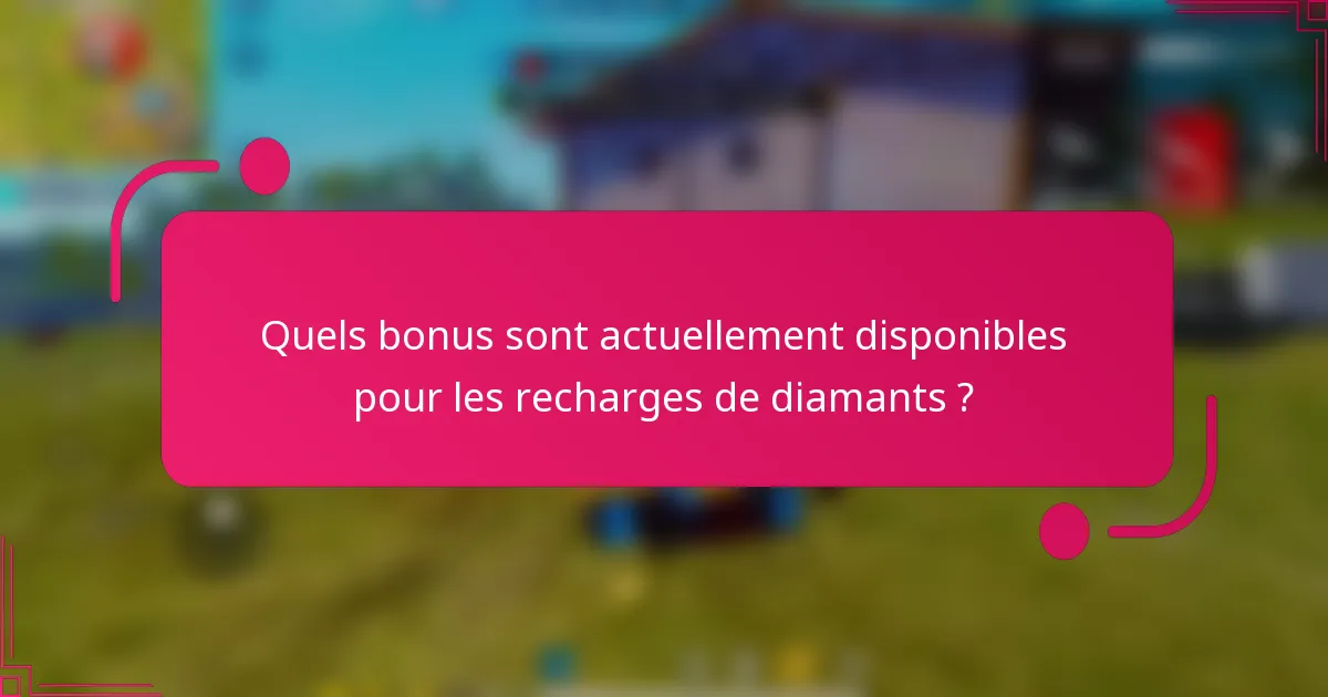 Quels bonus sont actuellement disponibles pour les recharges de diamants ?