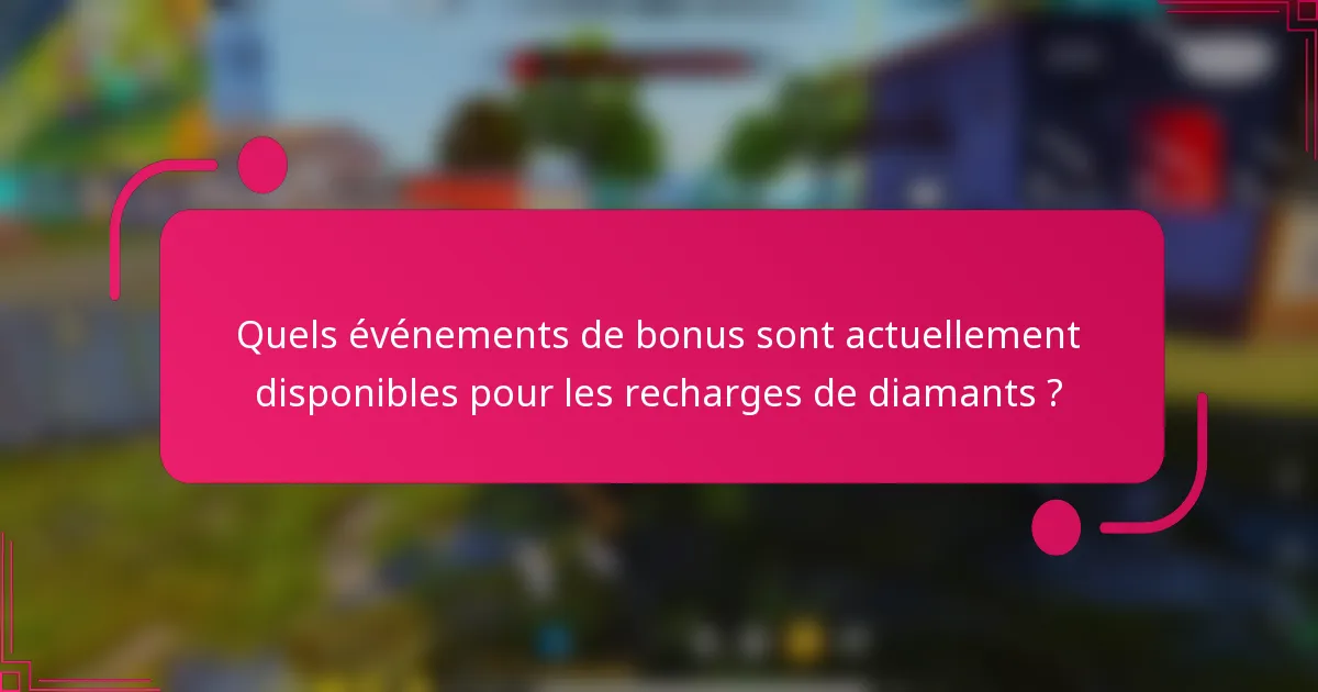Quels événements de bonus sont actuellement disponibles pour les recharges de diamants ?