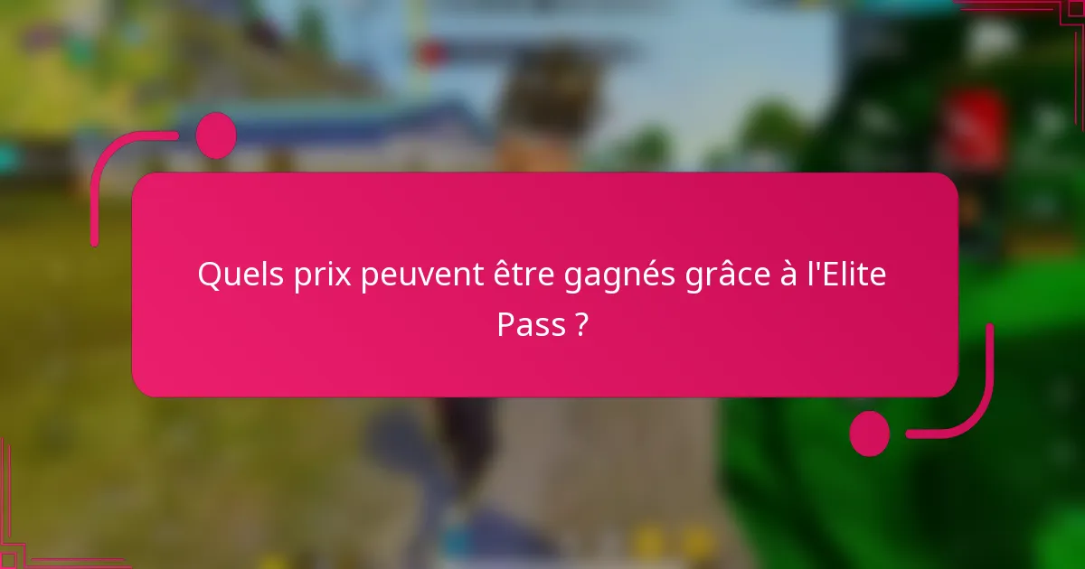 Quels prix peuvent être gagnés grâce à l'Elite Pass ?