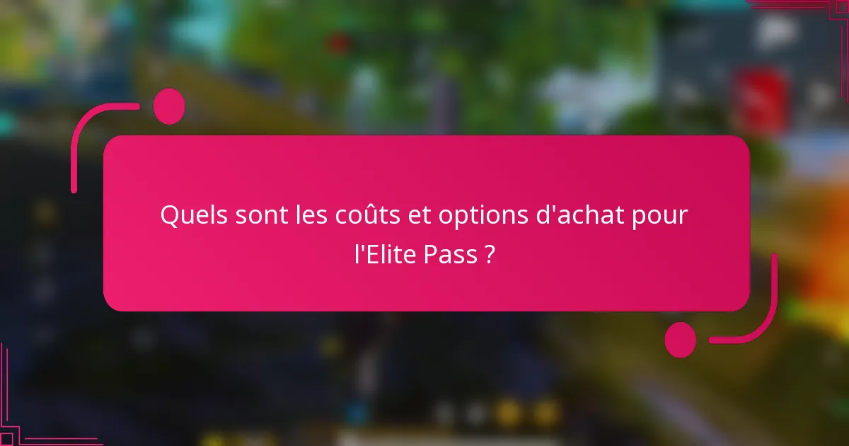Quels sont les coûts et options d'achat pour l'Elite Pass ?
