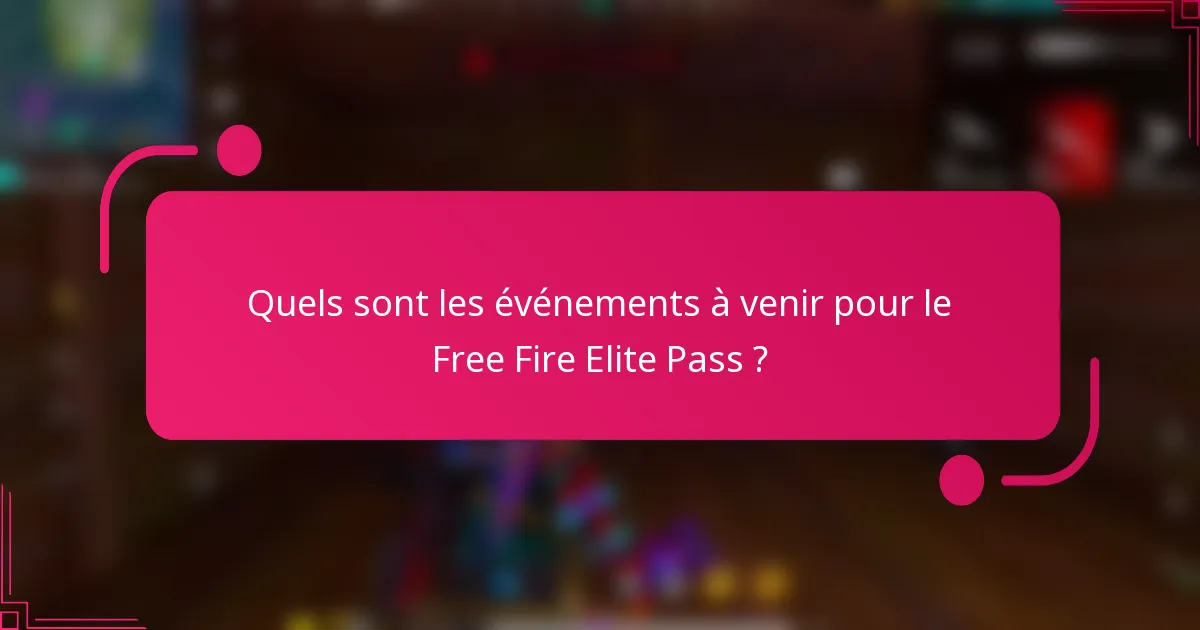 Quels sont les événements à venir pour le Free Fire Elite Pass ?