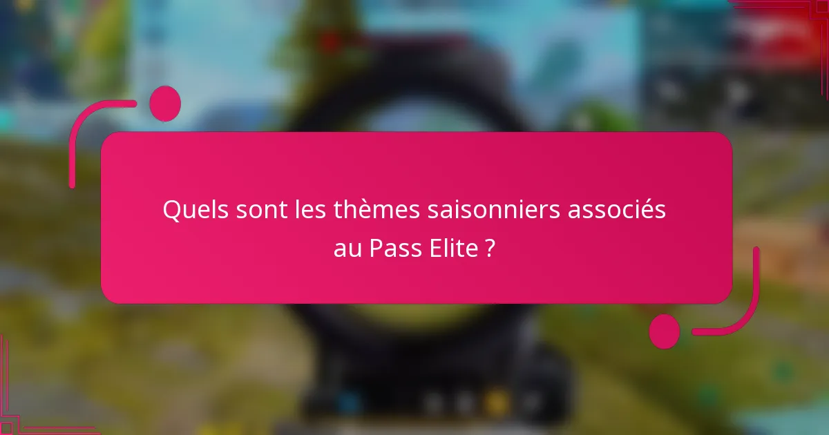 Quels sont les thèmes saisonniers associés au Pass Elite ?